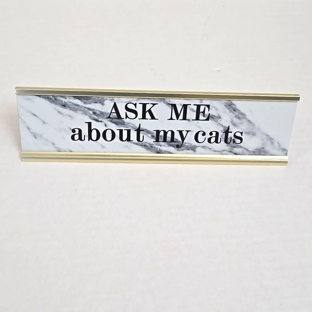 'Ask Me About My Cats' Desk Sign